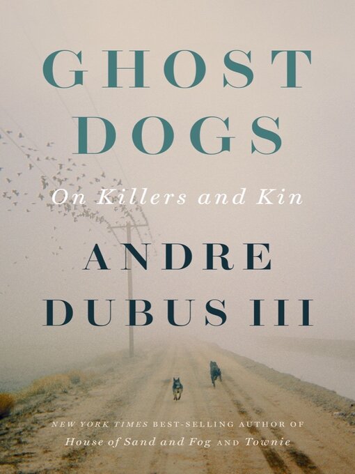 Title details for Ghost Dogs by Andre Dubus III - Wait list